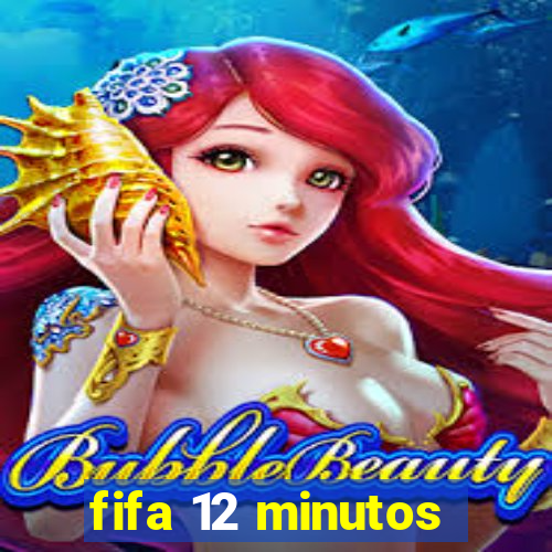 fifa 12 minutos